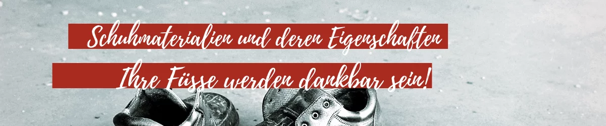 Schuhmaterialien und ihre Eigenschaften bei Varomed Schuhen